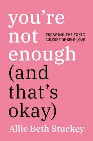 You're Not Enough (and that's okay)