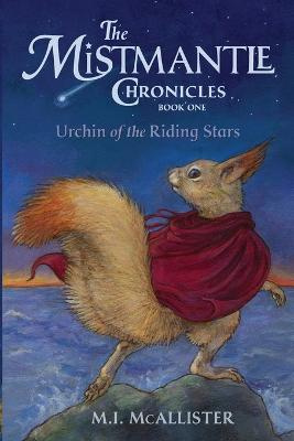 Urchin of the Riding Stars: The Mistmantle Chronicles, Book 1